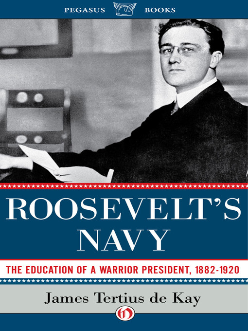Title details for Roosevelt's Navy by James Tertius De Kay - Available